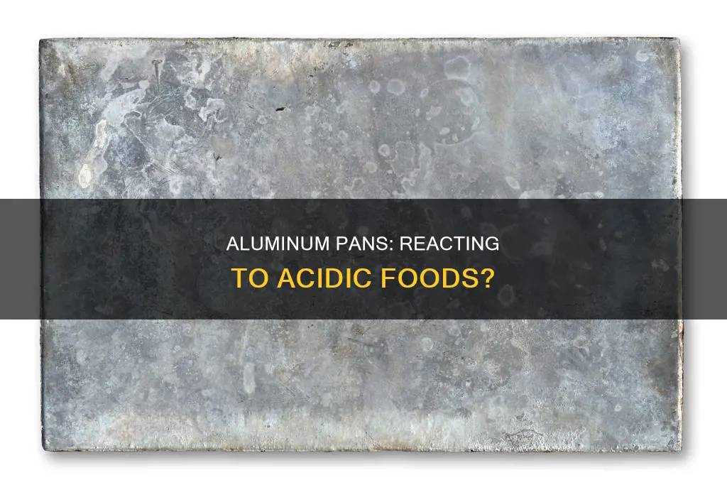 do aluminum pans actually react with acidic food