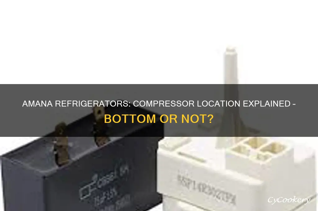 do amana refrigerators have compressor on bottome