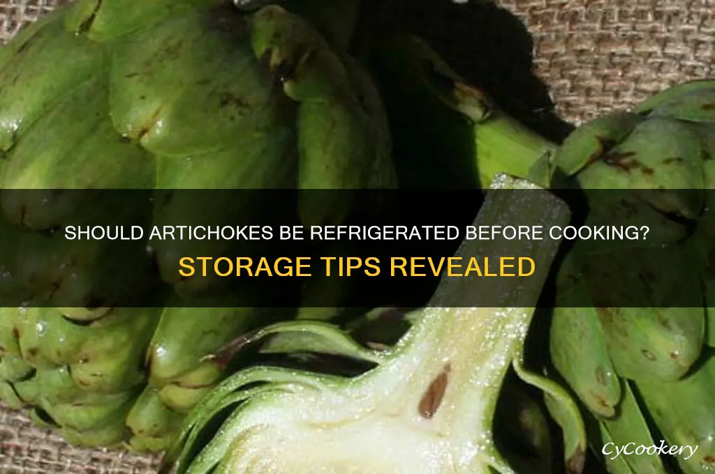 do artichokes have to be refrigerated before cooking