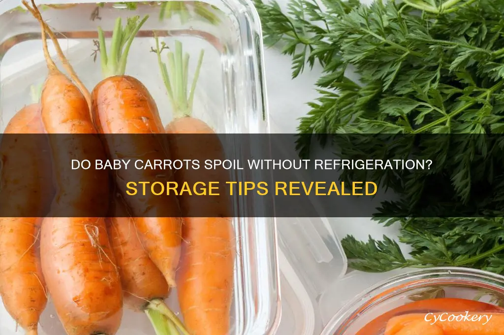 do baby carrots go bad if not refrigerated
