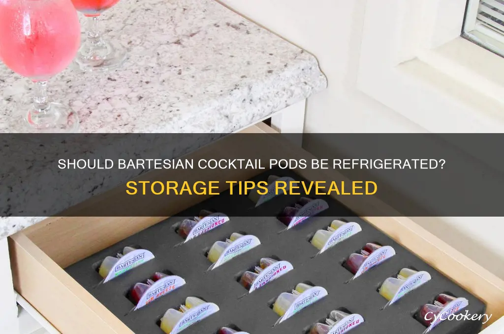 do bartesian pods have to be refrigerated