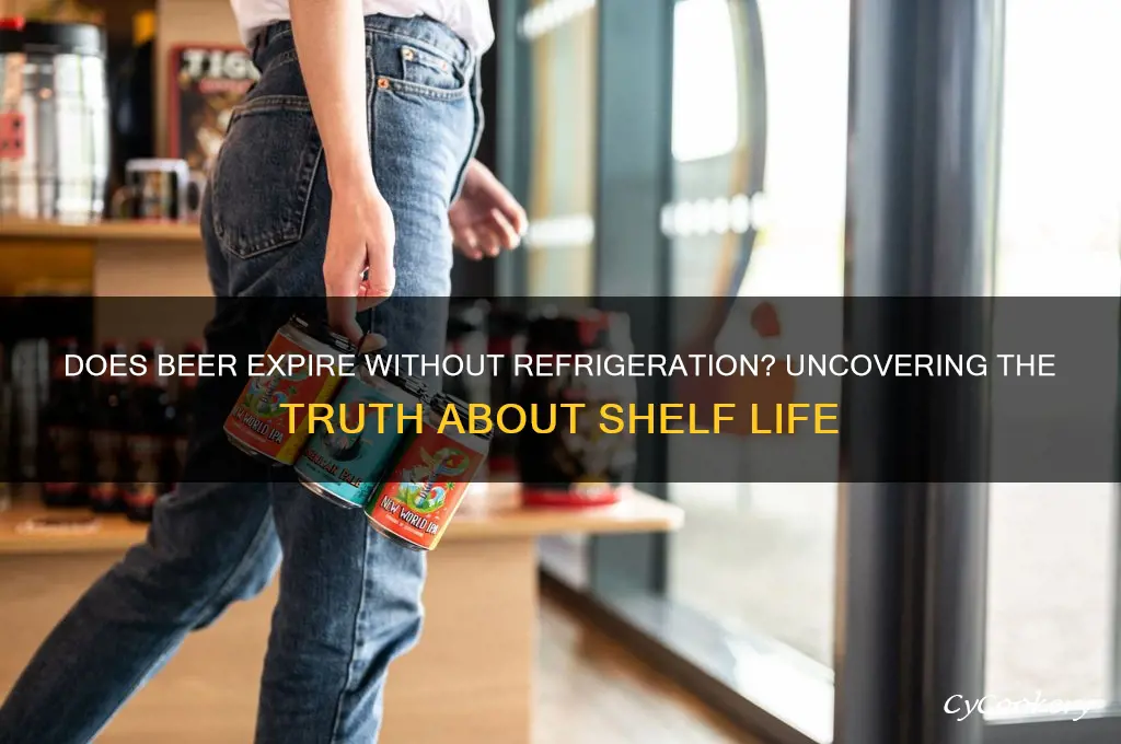 do beers go bad if not refrigerated