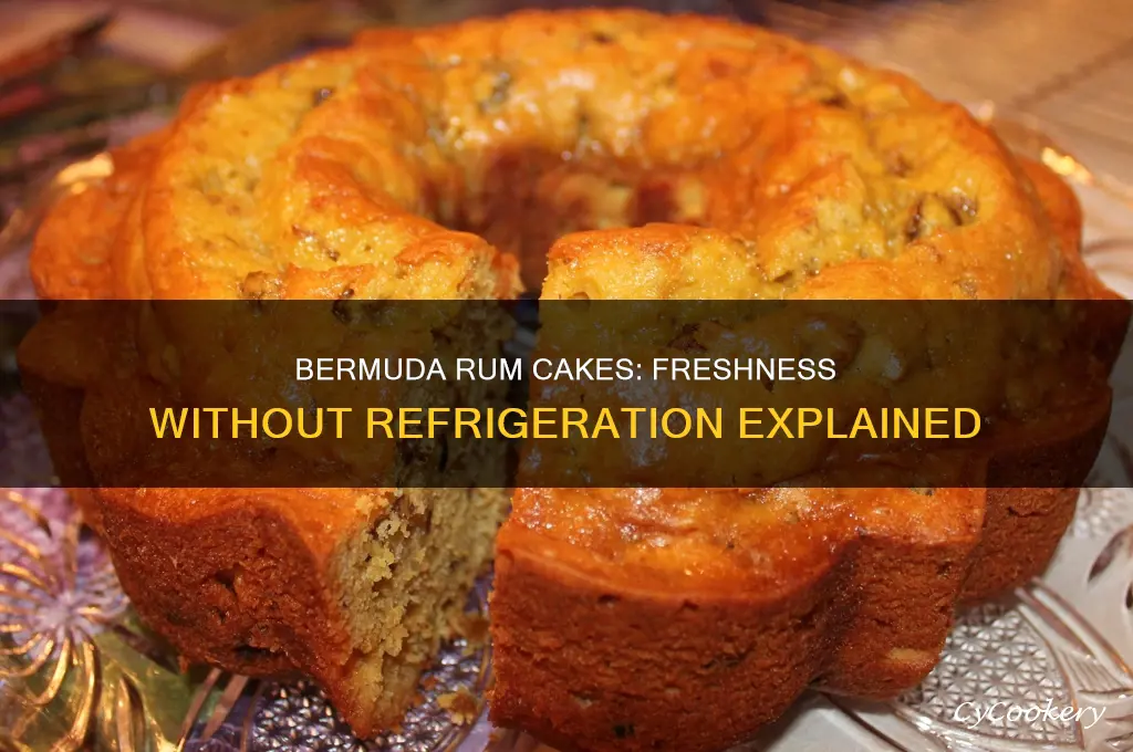 do bermuda rum cakes stay fresh without refrigeration