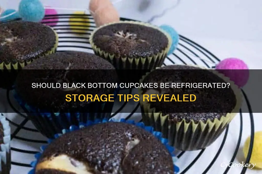 do black bottom cupcakes have to be refrigerated