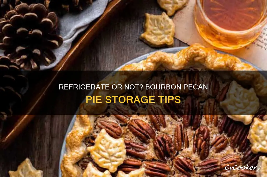 do bourbon pecan pies have to be refrigerated