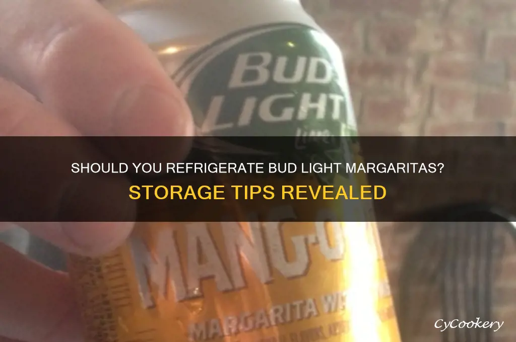do bud light margaritas have to be refrigerated