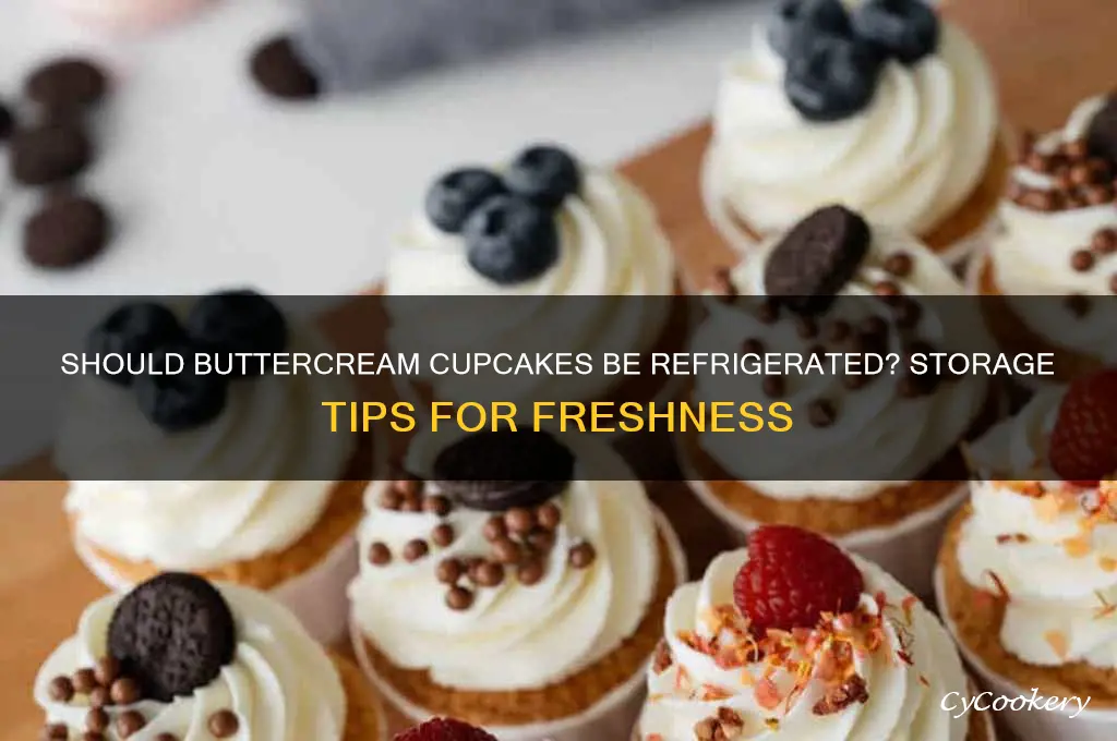 do buttercream cupcakes have to be refrigerated