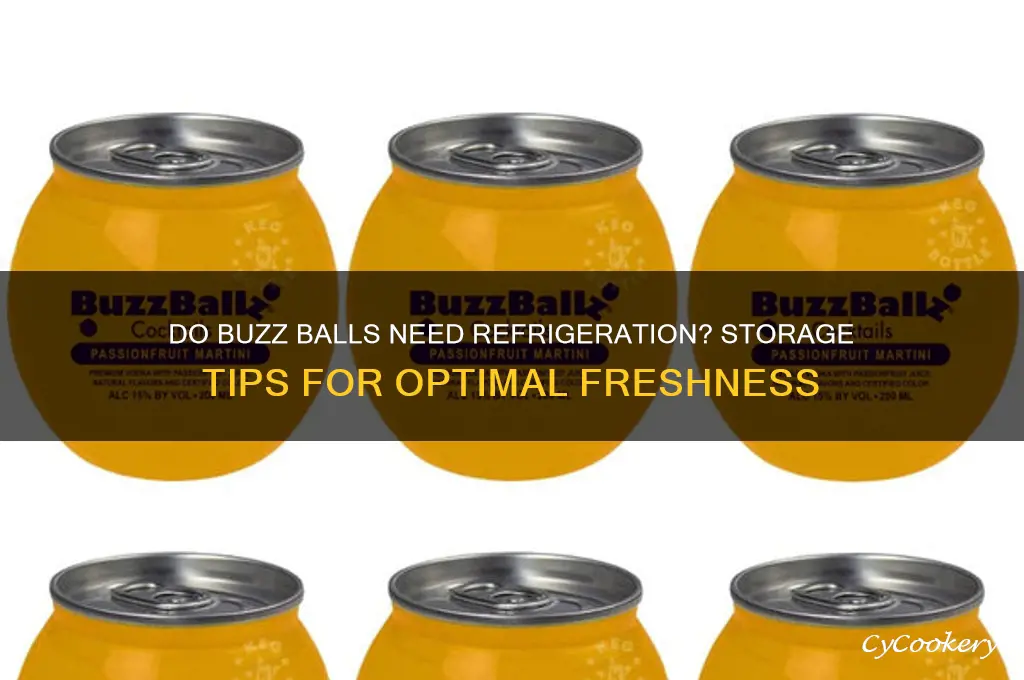 do buzz balls have to be refrigerated