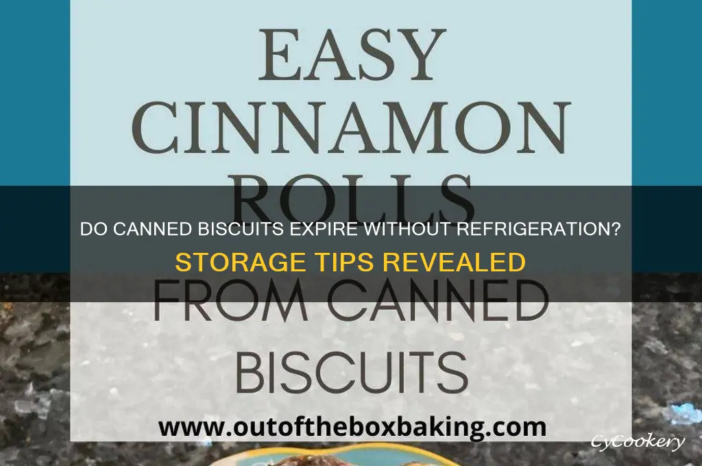 do canned biscuits go bad if not refrigerated