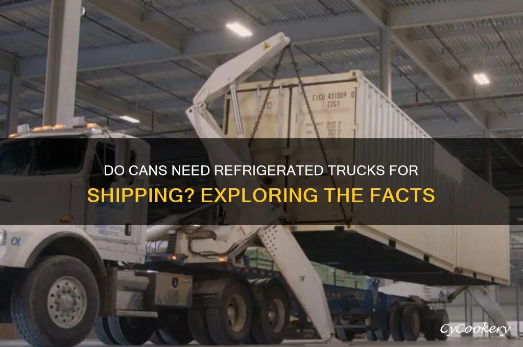 do cans ship on refrigerated trucks