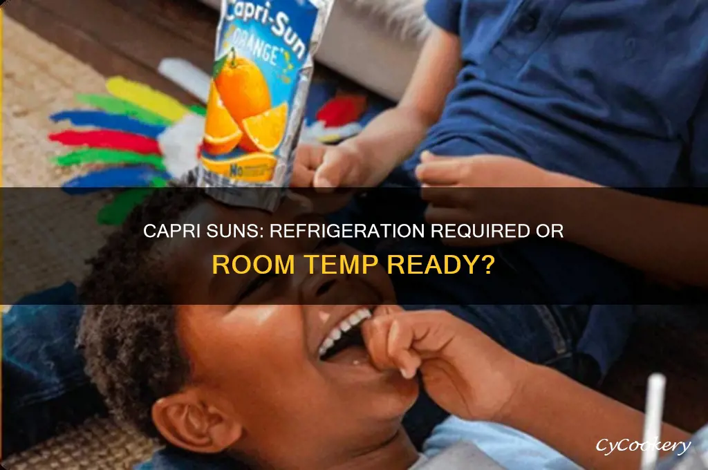 do capri suns have to be refrigerated