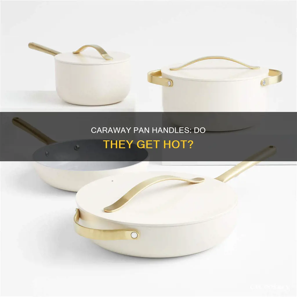 do caraway pan handles get hot