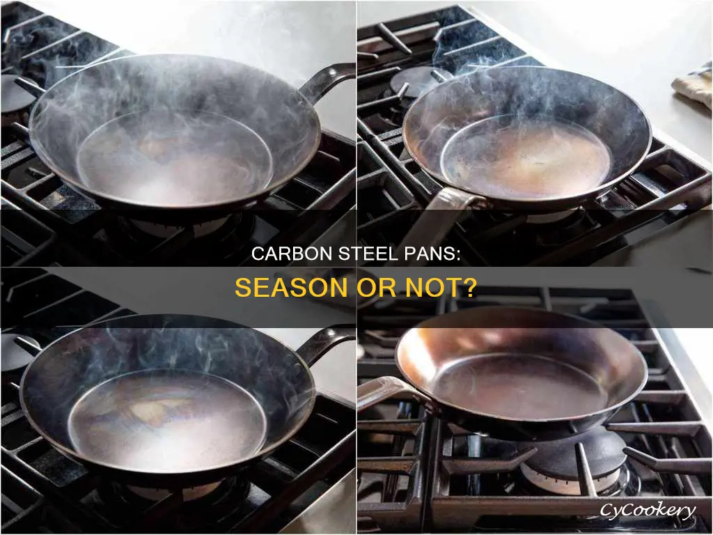 do carbon steel pans need to be seasoned