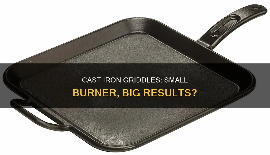 do cast iron griddle pans work on small burners