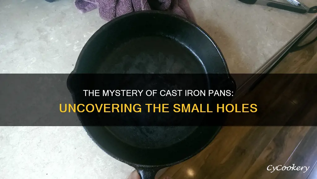 do cast iron pans always have small holes