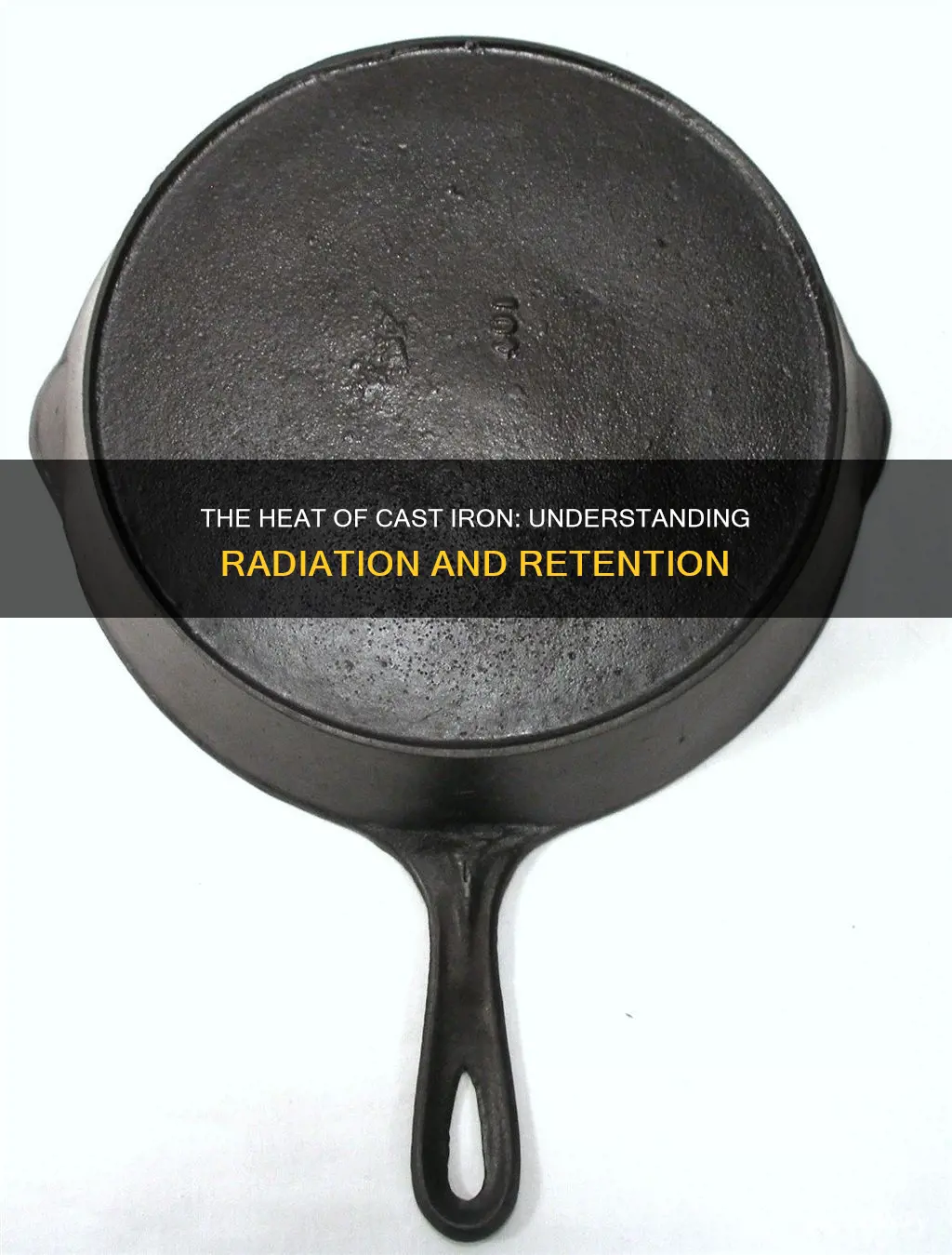 do cast iron pans radiate heat