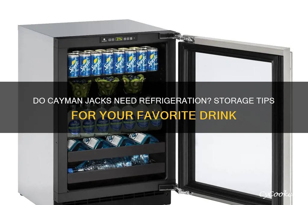 do cayman jacks have to be refrigerated