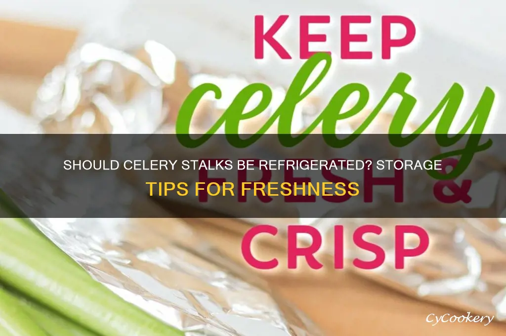 do celery stalks have to be refrigerated