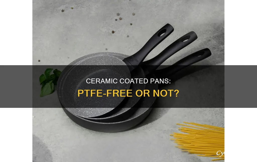 do ceramic coated pans haf ptfe