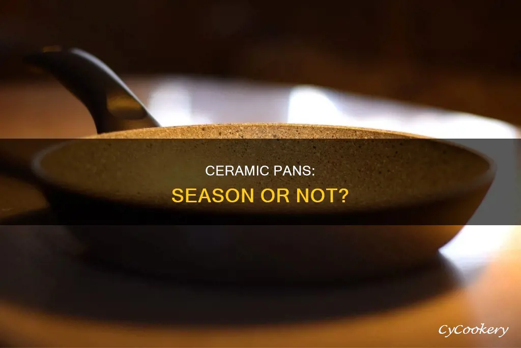 do ceramic coated pans need to be seasoned