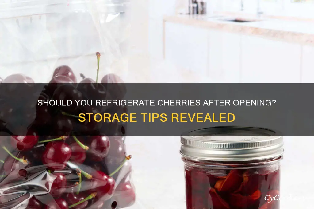 do cherries have to be refrigerated after opening