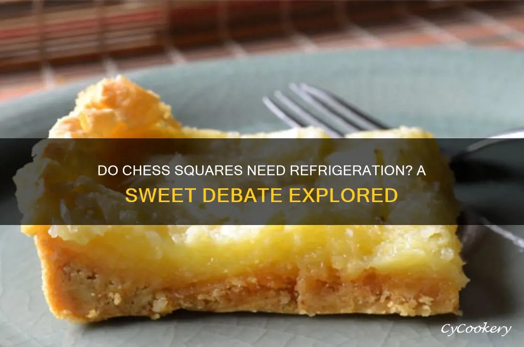 do chess squares have to be refrigerated