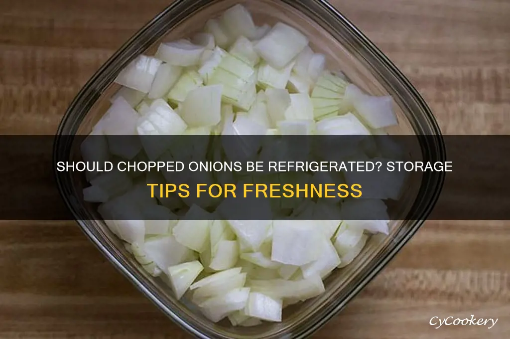 do chopped onions have to be refrigerated