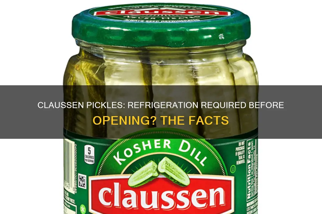 do claussen pickles have to be refrigerated before opening