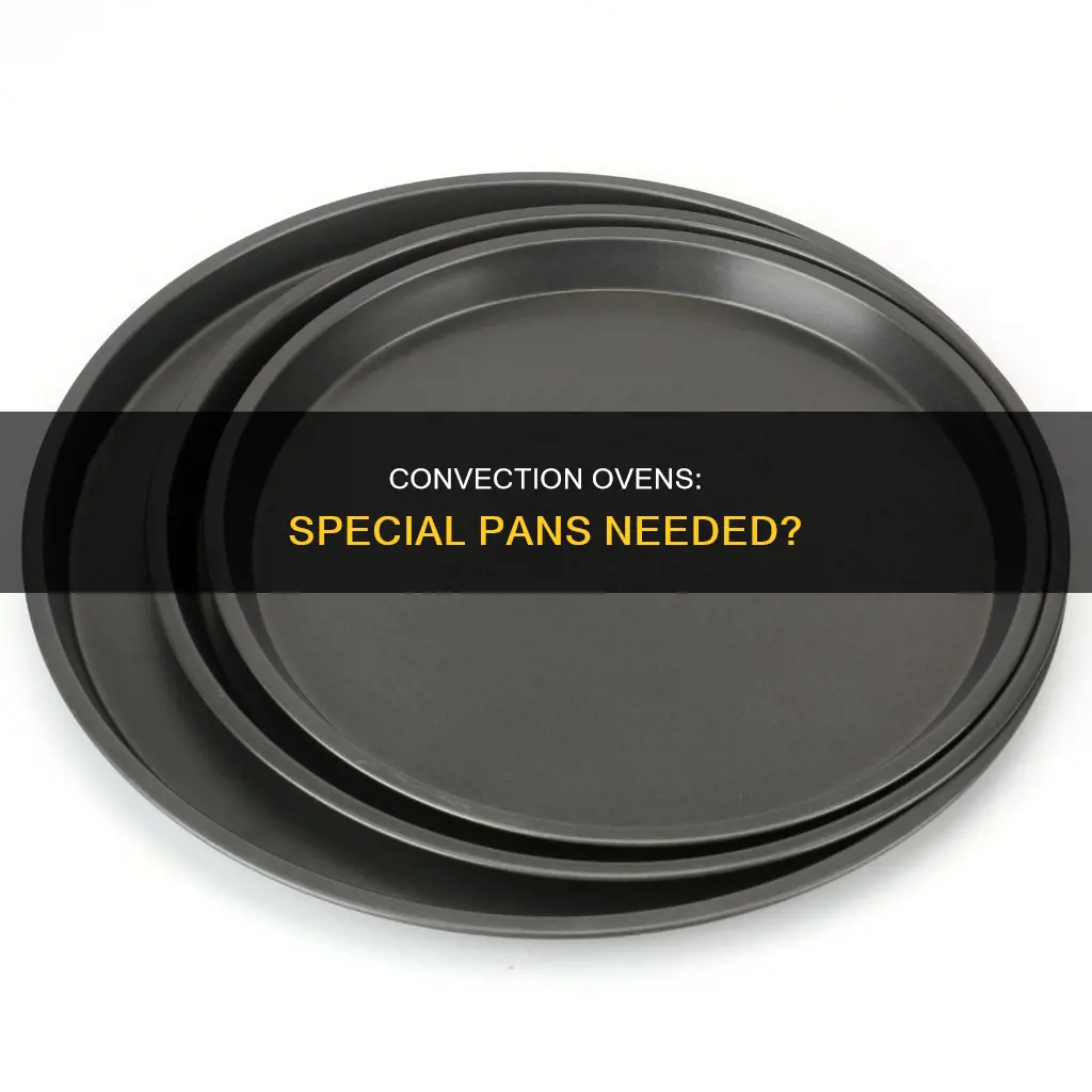 do convection ovens need special pans