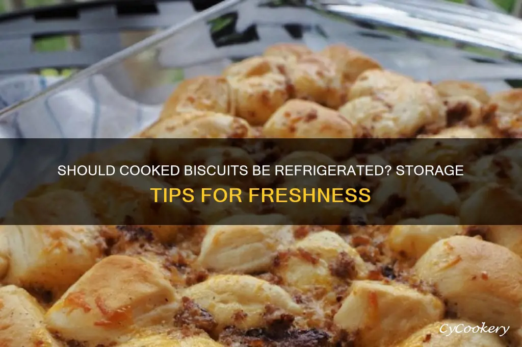 do cooked biscuits have to be refrigerated
