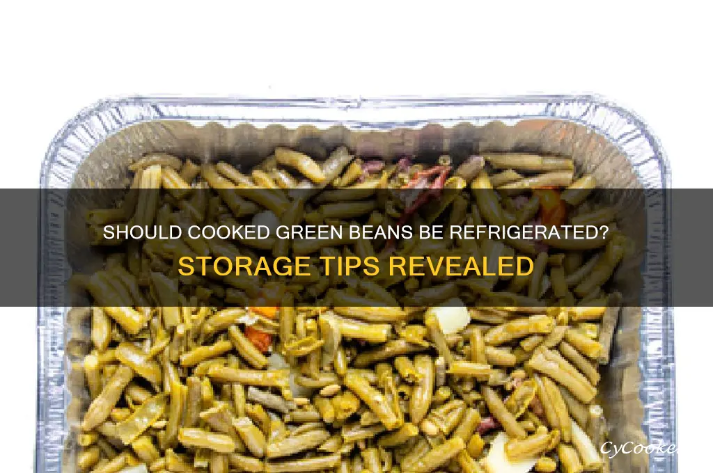 do cooked green beans have to be refrigerated