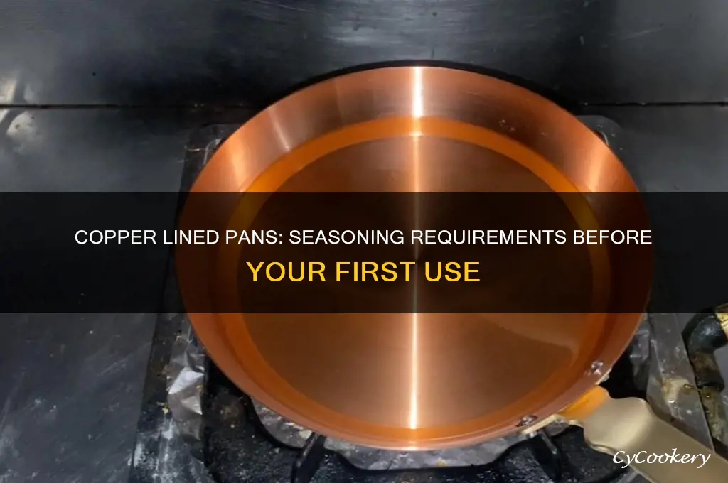 do copper lined pans need to be seasoned before use