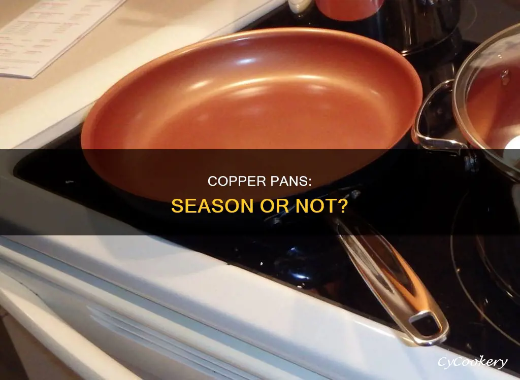 do copper pans need to be seasoned