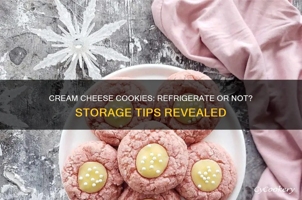 do cream cheese cookies have to be refrigerated