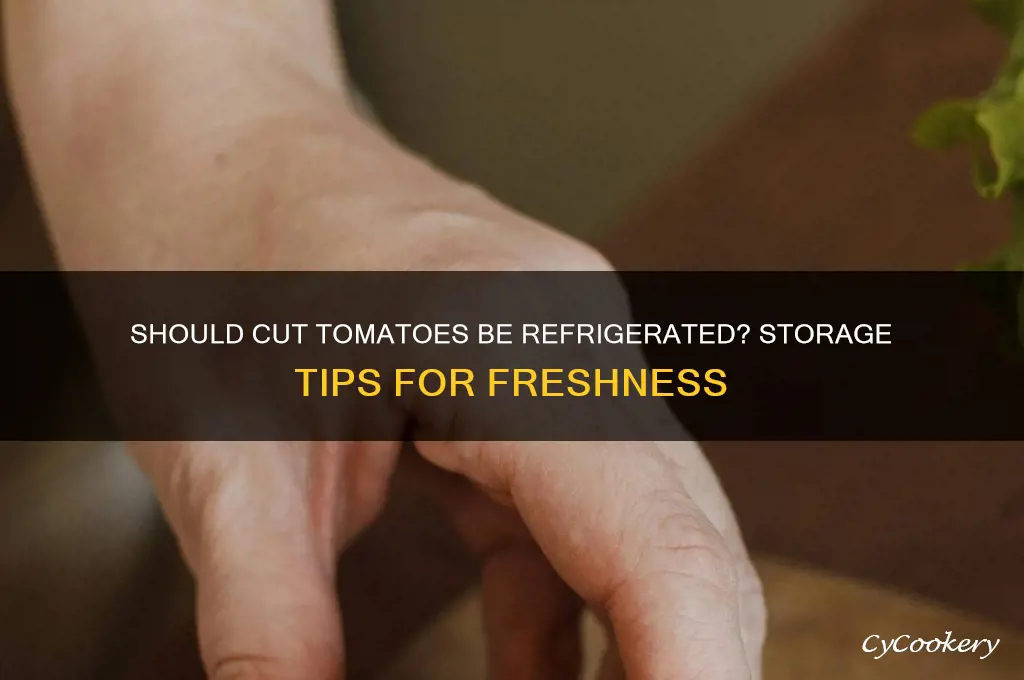 do cut tomatoes have to be refrigerated