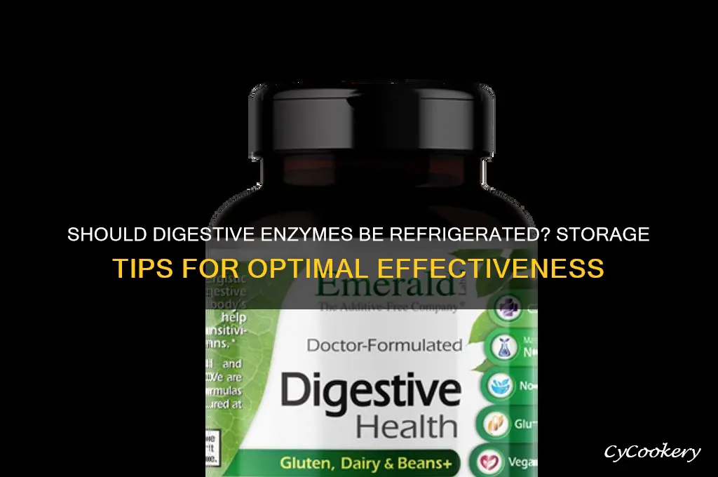 do digestive enzymes have to be refrigerated