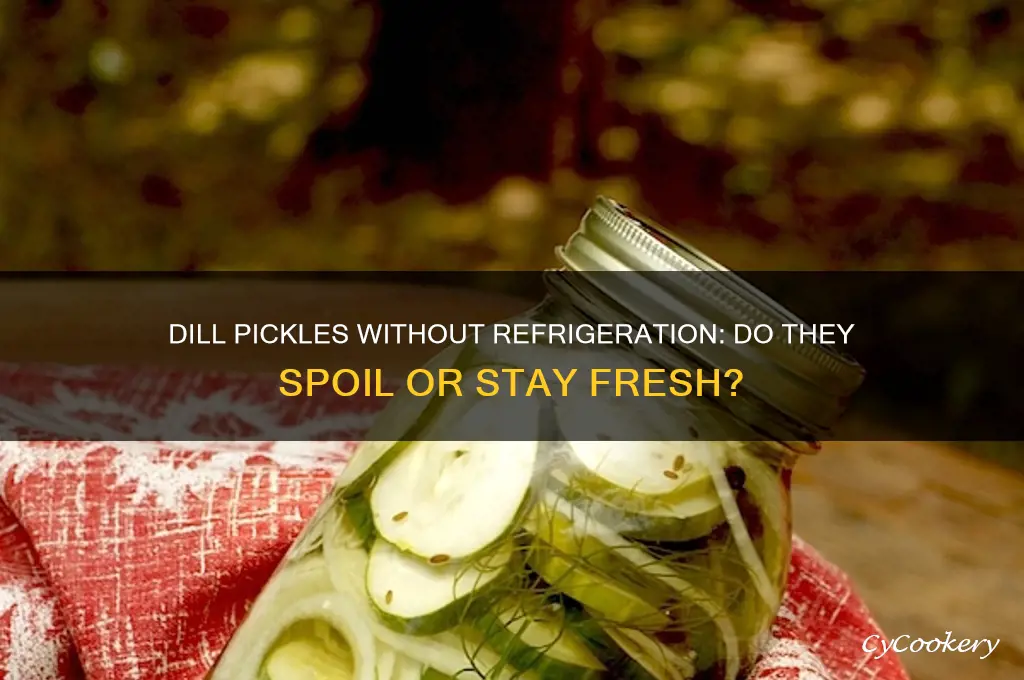 do dill pickles go bad if not refrigerated
