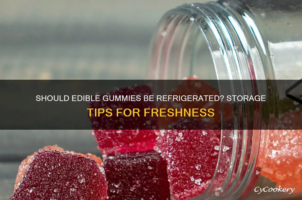 do edible gummies have to be refrigerated