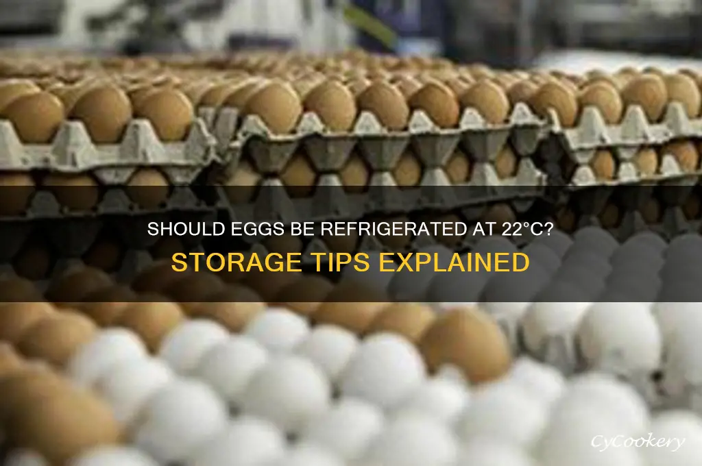 do eggs require refrigeration at 22 degree temperature