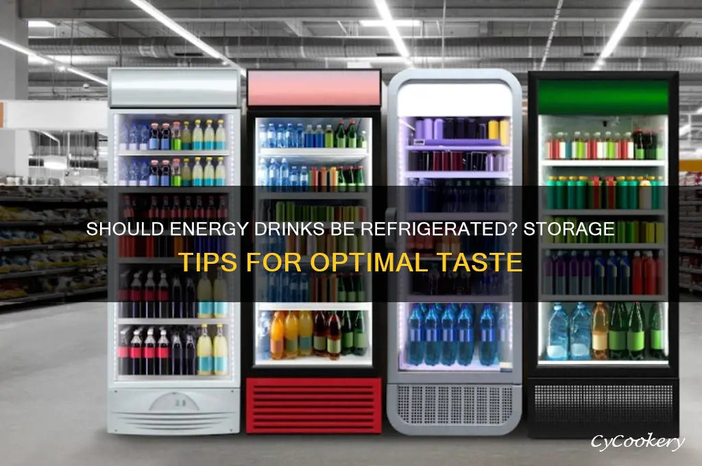 do energy drinks have to be refrigerated