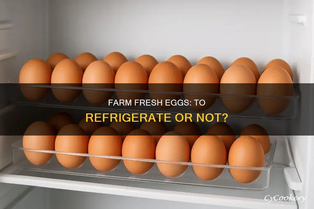 do farm fresh eggs have to be refrigerated
