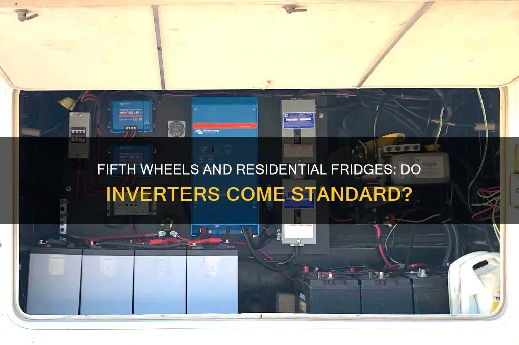 do fifth wheels have inverters for residential refrigerator