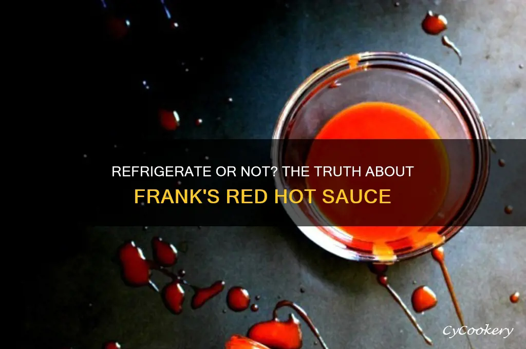 do franks red hot sauces have to be refrigerated