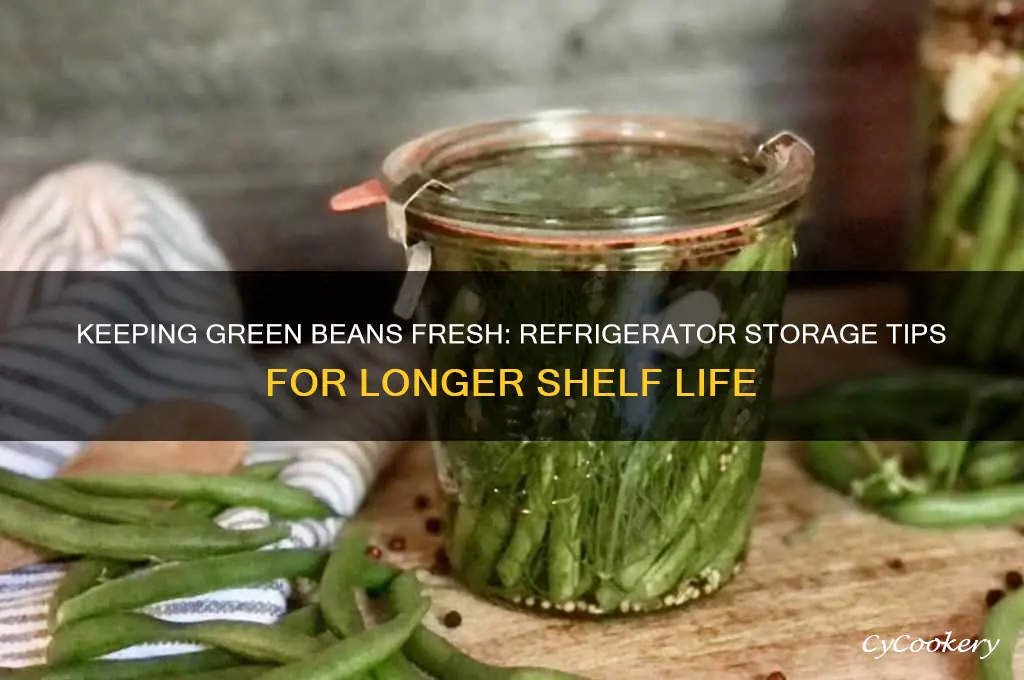 do fresh green beans stay fresher in the refrigerator