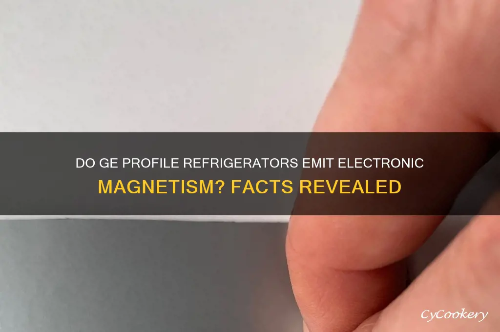 do ge profile refrigerators emit electronic magnetism