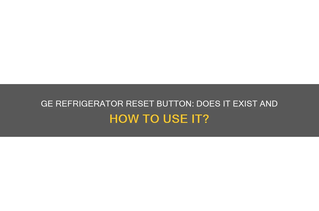 do ge refrigerators have a reset button