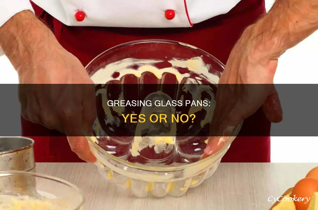 do glass pans need to be greased