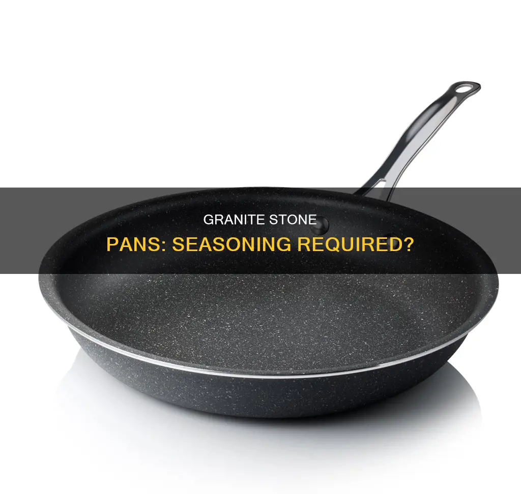 do granite stone pans need to be seasoned