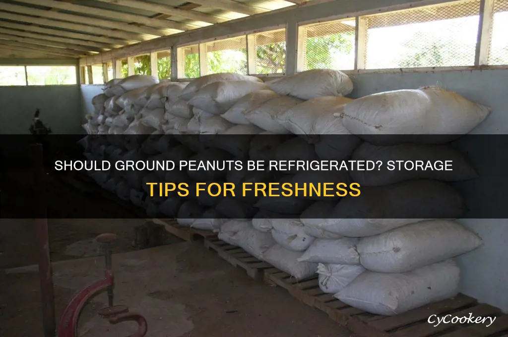 do ground peanuts have to be refrigerated