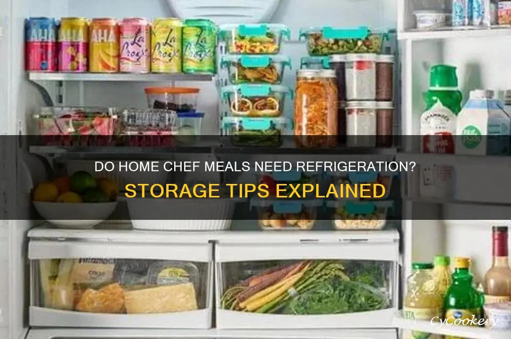 do home chef meals have to be refrigerated